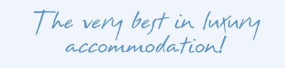 The very best in luxury accommodation!