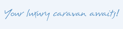 Your luxury caravan awaits!